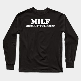 MILF Man I Love Folklore Long Sleeve T-Shirt